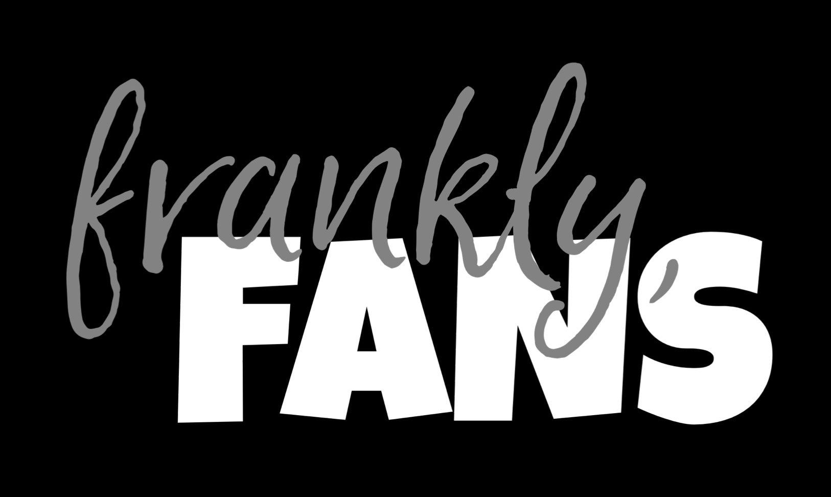 Frankly Fans