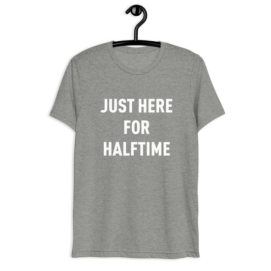 Here for Halftime Tee